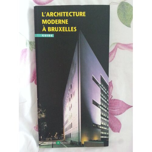 Un Siècle D'architecture À Bruxelles
