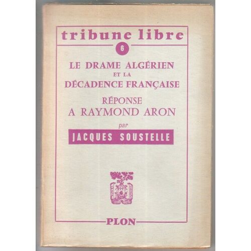 Tribune Libre: Le Drame Algérien Et La Décadence Française No 6