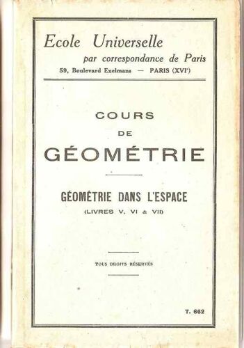 Cours De Géométrie( Géométrie Dans L'espace Livres V, Vi, Vii) École Universelle Par Correspondance