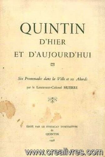 Quintin D'hier Et D'aujourd'hui: Six Promenades Dans La Ville Et Ses Abords