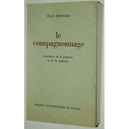 Le Compagnonnage,Rencontre De La Jeunesse Et De La Tradition