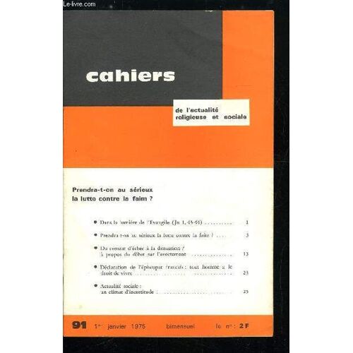 Cahiers De L Actualité Religieuse Et Sociale N° 91 - Prendra-T-On Au Sérieux La Lutte Contre La Faim ?, Dans La Lumière De L Evangile, Prendra-T-On Au Sérieux La Lutte Contre La Faim ?, Du Constat D(...)