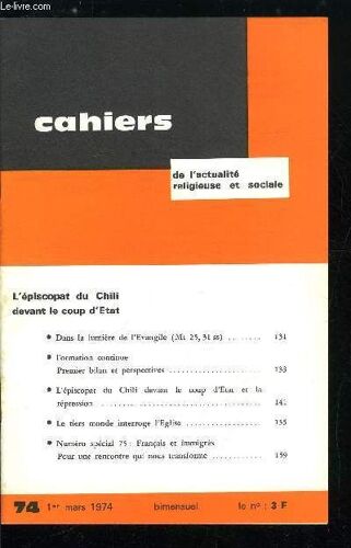 Cahiers De L Actualité Religieuse Et Sociale N° 74 - L Épiscopat Du Chili Devant Le Coup D Etat, Dans La Lumière De L Evangile, Formation Continue, Premier Bilan Et Perspectives, L Épiscopat Du Chili(...)