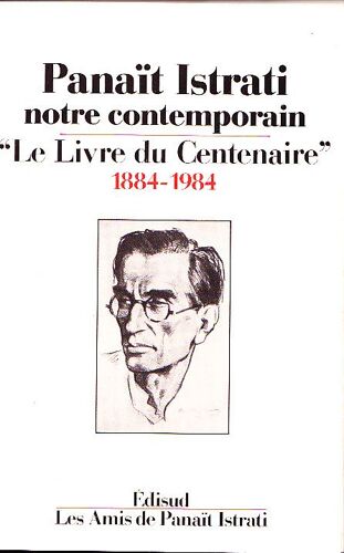 Panaït Istrati, Notre Contemporain - Le Livre Du Centenaire, 1884-1984