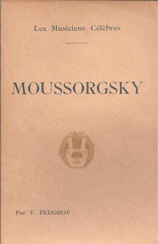 Moussorgsky : Biographie Critique ( Illustrée De 12 Planches Hors Texte )