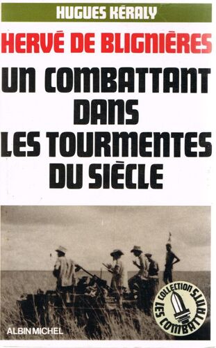 Hervé De Blignières, Un Combatant Dans Les Tourmentes Du Siècle