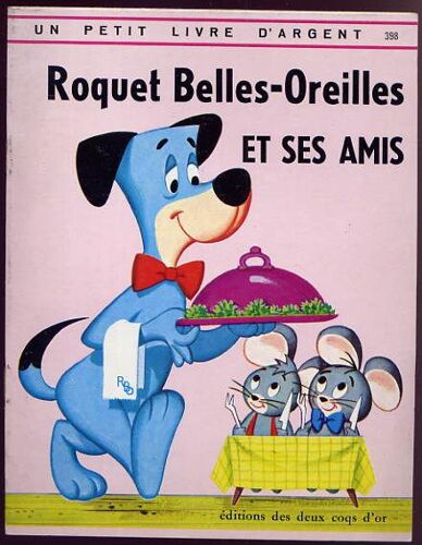 Roquet Belles Oreilles Et Ses Amis Roquet Belles Oreilles Et Ses Amis