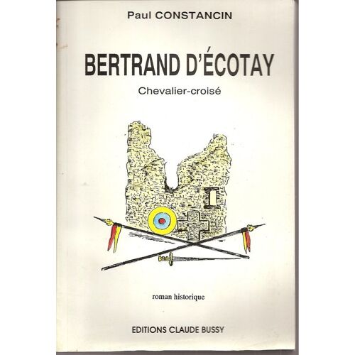 Bertrand D'écotay Chevalier-Croisé - Roman Historique