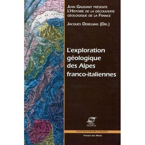 L'exploration Géologique Des Alpes Franco-Italiennes