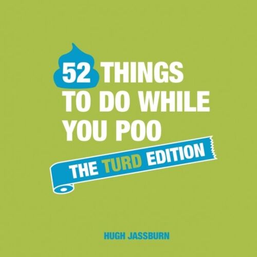 52 Things To Do While You Poo: The Turd Edition
