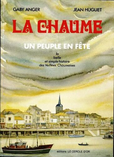 La Chaume - La Belle Et Simple Histoire Des Veillées Chaumoises