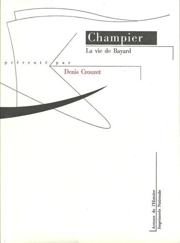 Les Gestes Ensemble La Vie Du Preulx Chevalier Bayard