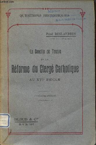Le Concile De Trente Et La Réforme Du Clergé Catholique Au Xvie Siècle - Collection Questions Historiques - 3e Édition.