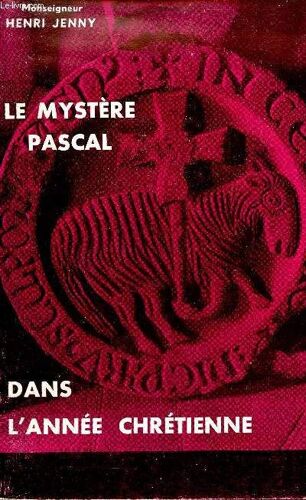 Le Mystère Pascal Dans L Année Chrétienne - 5e Édition - Collection À La Découverte De.