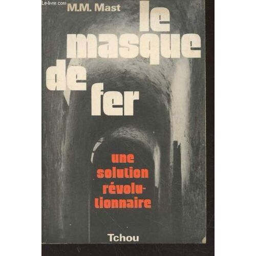 Le Masque De Fer : Une Solution Révolutionnaire