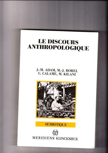 Le Discours Anthropologique - Description, Narration, Savoir