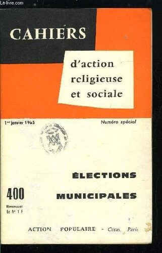 Cahiers D Action Religieuse Et Sociale N° 400 - Elections Municipales, Le Conseil Municipal, Coopération Intercommunale, La Loi Électorale, Programmes, Listes Et Partis, Les Directives De L Église