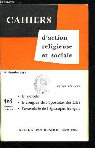 Cahiers D Action Religieuse Et Sociale N° 463 - Le Synode, Allocutions De Paul Vi, La Foi Aujourd Hui, La Liturgie, Les Mariages Mixtes, La Réforme Du Droit Canonique, Les Séminaires, Le Troisième(...)