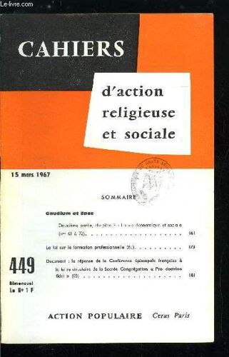Cahiers D Action Religieuse Et Sociale N° 449 - Gaudium Et Spes, La Vie Économique Et Sociale, La Loi Sur La Formation Professionnelle, La Réponse De La Conférence Épiscopale Française A La Lettre(...)
