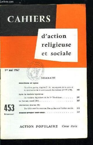 Cahiers D Action Religieuse Et Sociale N° 453 - Gaudium Et Spes, La Sauvegarde De La Paix Et La Construction De La Communauté Des Nations, Après Les Élections Législatives, La Troisième Législature De(...)