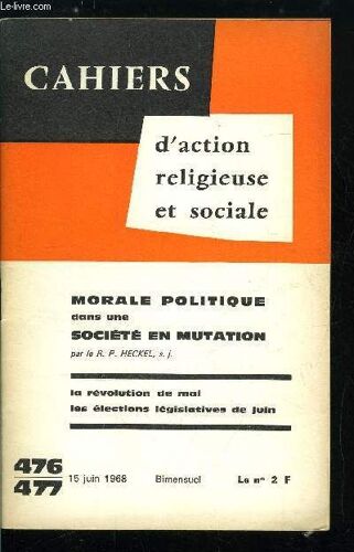 Cahiers D Action Religieuse Et Sociale N° 476-477 - Morale Politique Dans Une Société En Mutation, Une Révolution Sociale Et Culturelle, Qu Il Faudra Prendre En Charge, Le Concile Et Le Monde En(...)