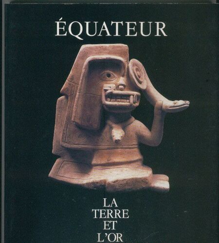 Equateur, La Terre Et L'or - Exposition, Paris, Maison De L'amérique Latine, 7 Décembre 1989-25 Février 1990
