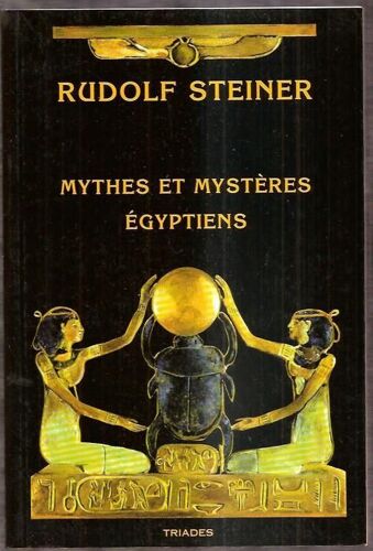 Les Mythes Et Les Mystères Égyptiens - Leurs Rapports Avec Notre Époque, Douze Conférences Faites À Leipzig Du 2 Au 14 Septembre 1908