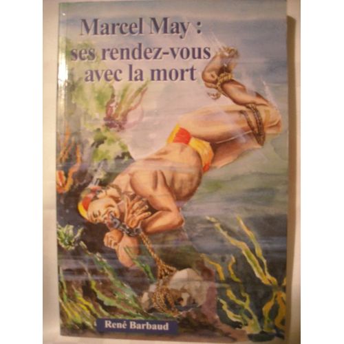 Marcel May : Ses Rendez-Vous Avec La Mort