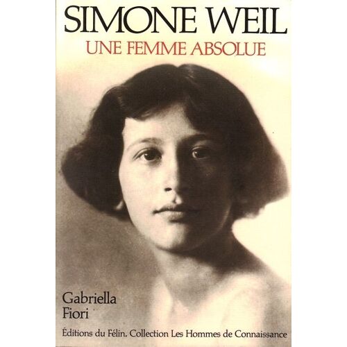 Simone Weil - Une Femme Absolue