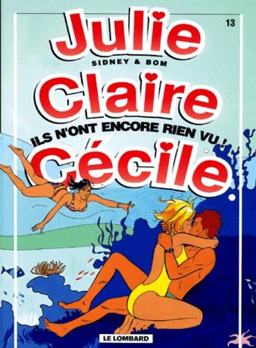 Julie, Claire, Cecile Tome 13 : Ils N'ont Encore Rien Vu !