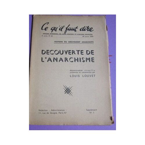 Ce Qu'il Faut Dire  N° 62 : (Supplément N°1) : Découverte De L'anarchisme, Présenté Et Commenté Par Louis Louvet