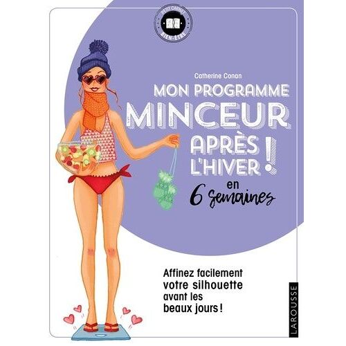Mon Programme Minceur Apres L'hiver ! - En 6 Semaines