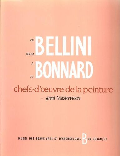 De Bellini A Bonnard - Chefs D'oeuvre De La Peinture Du Musée Des Beaux-Arts