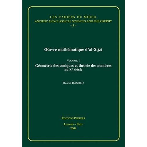 Oeuvre Mathematique D'al-Sijzi Volume 1: Geometrie Des Coniques Et Theorie Des Nombres Au Xe Siecle (Les Cahiers Du Mideo)