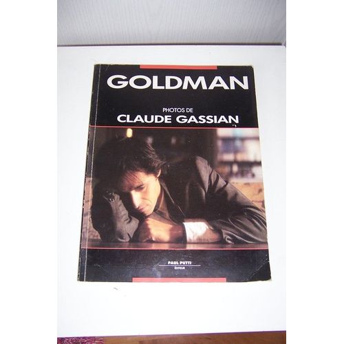 Goldman. Photos De Claude Gassian. Format : 30 X 23. 128 Pages. Illustrations Couleurs Et N/B Goldman. Photos De Claude Gassian. Format : 30 X 23. 128 Pages. Illustrations Couleurs Et N/B