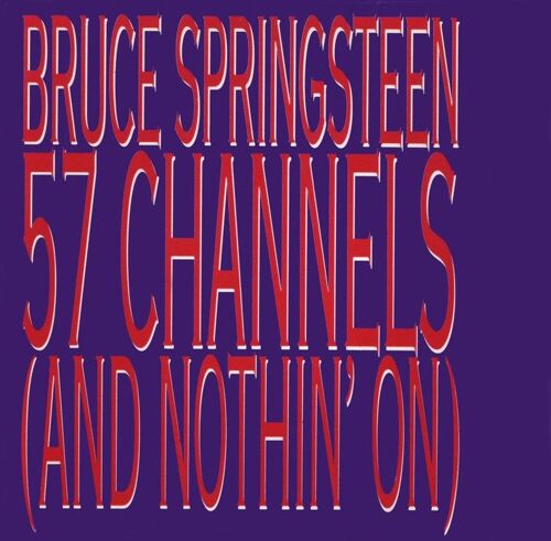 57 Channels (And Nothin' On)