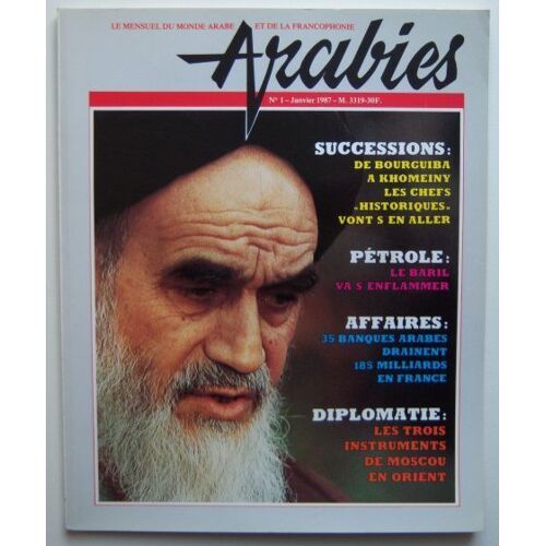Arabies  N° 1 : Successions : De Bourguiba À Khomeiny, Les Chefs "Historiques" Vont S'en Aller