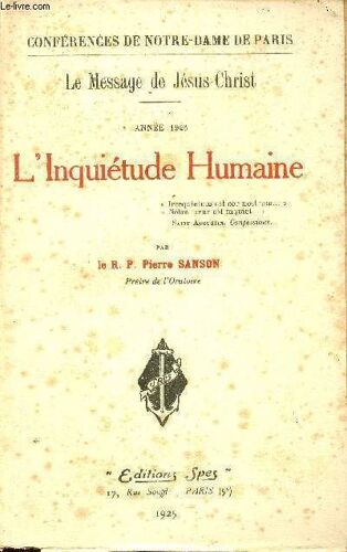 Conférences De Notre-Dame De Paris - Le Message De Jésus-Christ - Année 1925 - L Inquiétude Humaine.