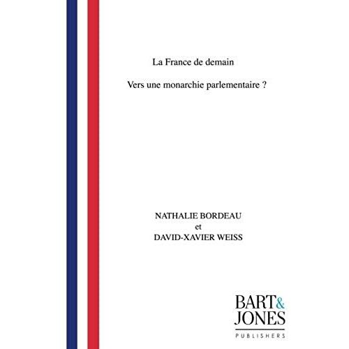 La France De Demain: Vers Une Monarchie Parlementaire ?