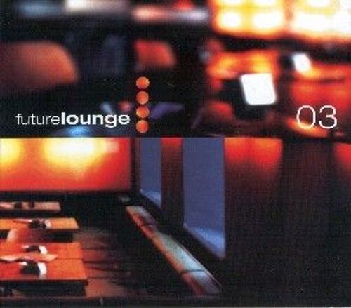 Future Lounge Vol . 3 - Dutch Import
