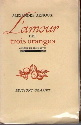 L'amour Des Trois Oranges. Comédie En Trois Actes Et Un Épilogue, Suivie De Les Taureaux Opéra Bouffe En 3 Tableaux