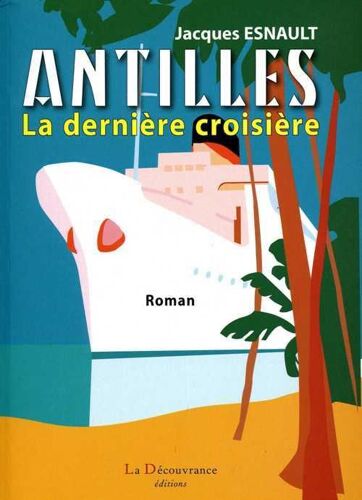 Antilles, La Dernière Croisière