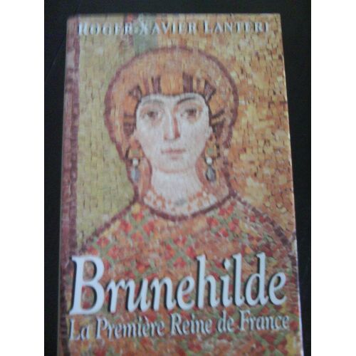 Brunehilde La Premiere Reine De France
