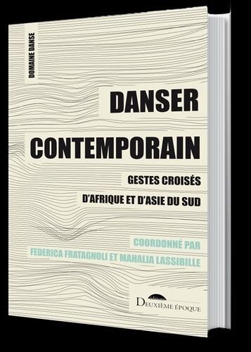 Danser Contemporain - Gestes Croisés D'afrique Et D'asie Du Sud