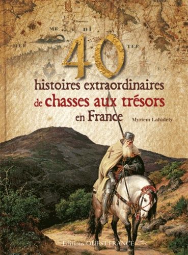 40 Histoires Extraoridnaires De Chasses Aux Trésors En France