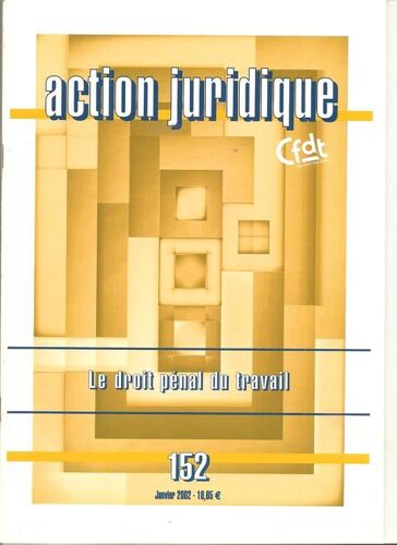 Action Juridique  N° 152 : Le Droit Penal Au Travail