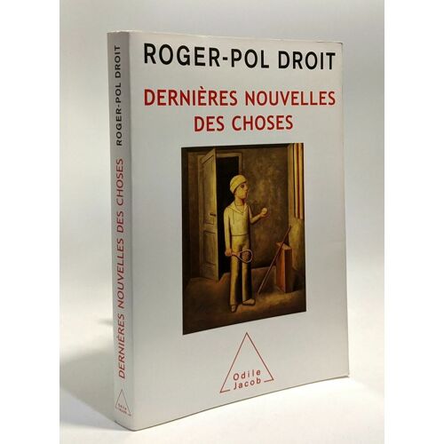 Dernières Nouvelles Des Choses : Une Expérience Philosophique
