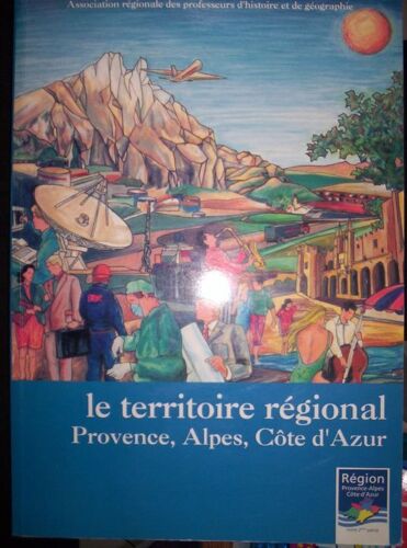 Le Territoire Régional: Provence, Alpes, Côtes D'azur