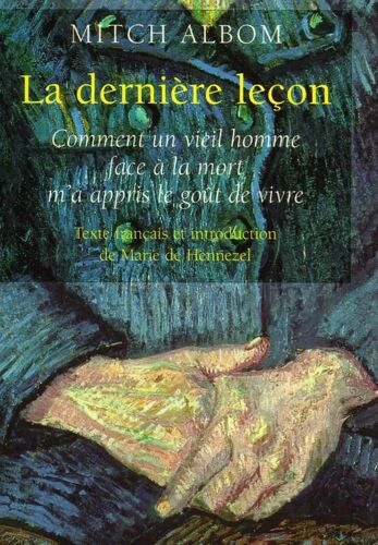 La Dernière Leçon - Comment Un Vieil Homme Face À La Mort M'a Appris Le Goût De Vivre