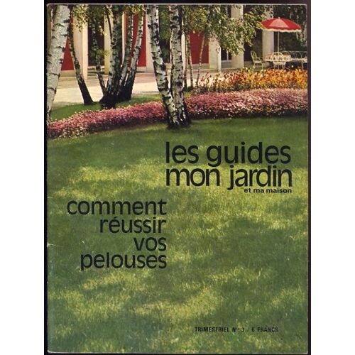 Les Guides De Mon Jardin Et Ma Maison   N° 3 : Comment Réussir Vos Pelouses